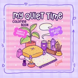 My Quiet Time: Sweet & Relaxing Coloring Book for Cozy Girls